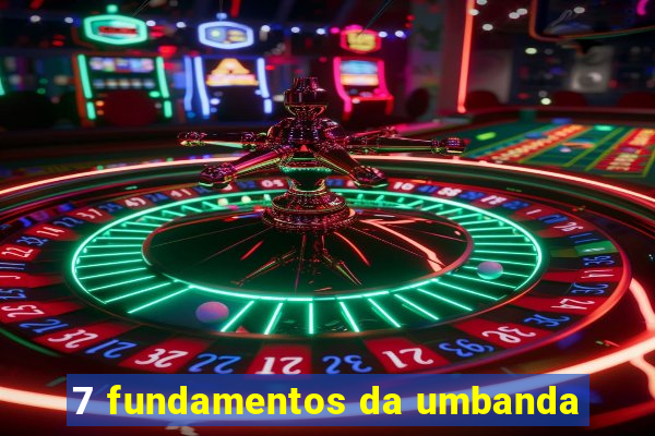 7 fundamentos da umbanda